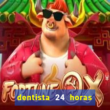 dentista 24 horas em betim